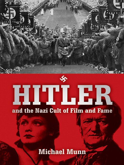 Title details for Hitler and the Nazi Cult of Film and Fame by Michael Munn - Available